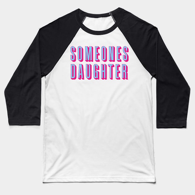 Someones Daughter 1 Baseball T-Shirt by Daribo
